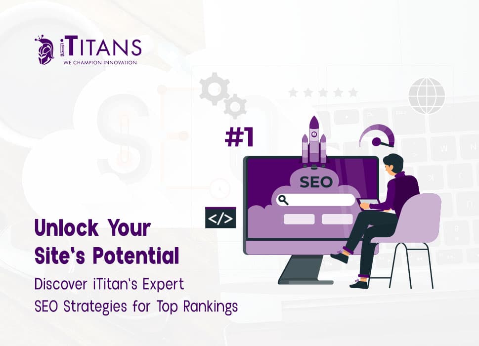 Discover iTitan’s Expert SEO Strategies for Top Rankings