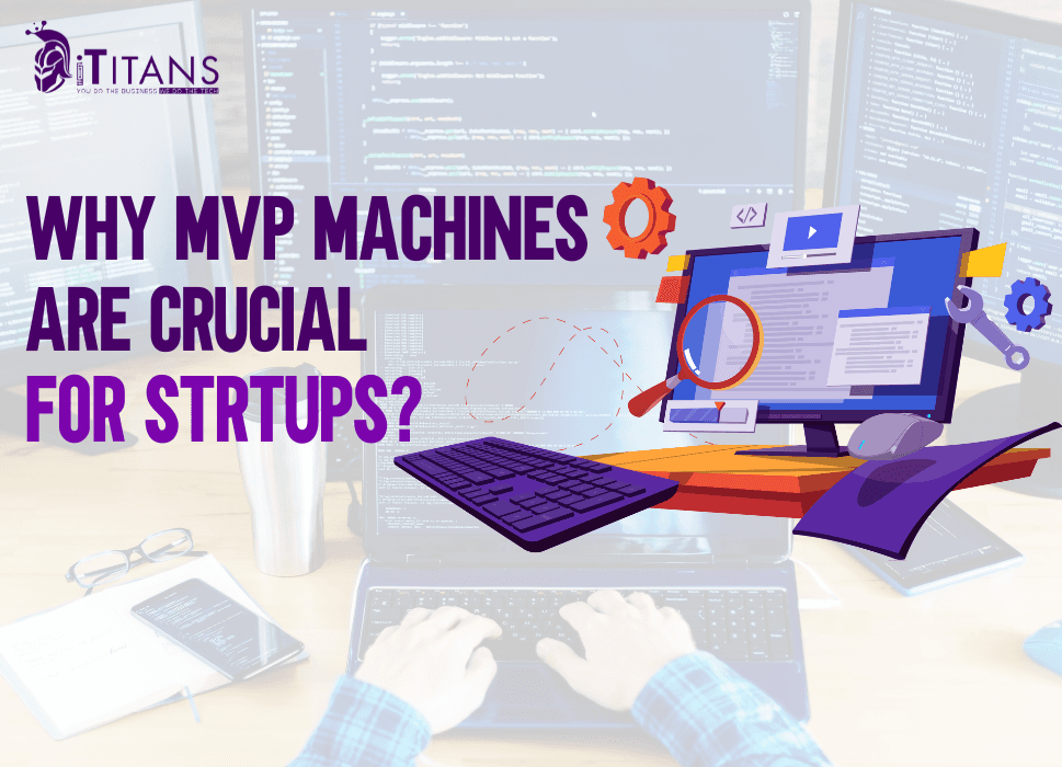 Why MVP Machines Are Crucial for Startups?