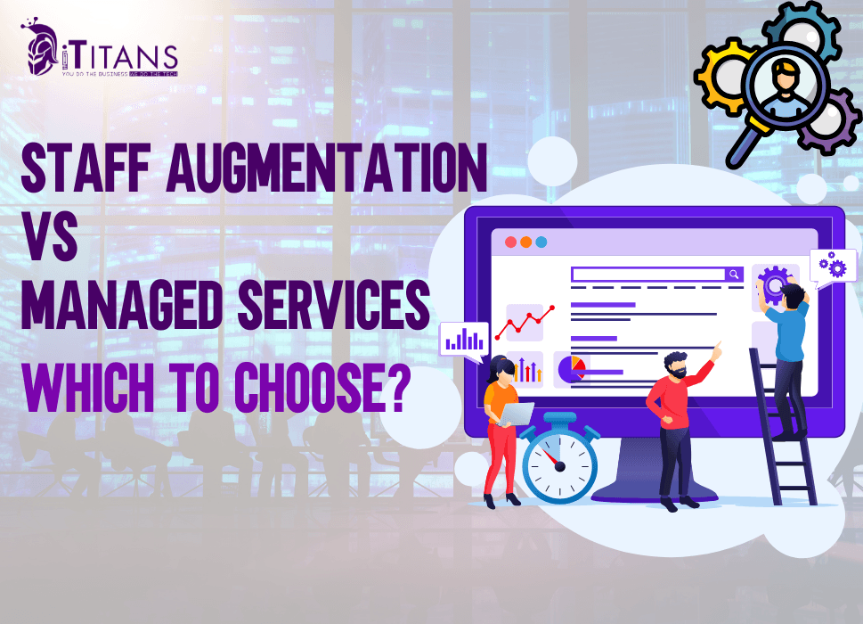 Staff Augmentation vs Managed Services | Which to Choose?
