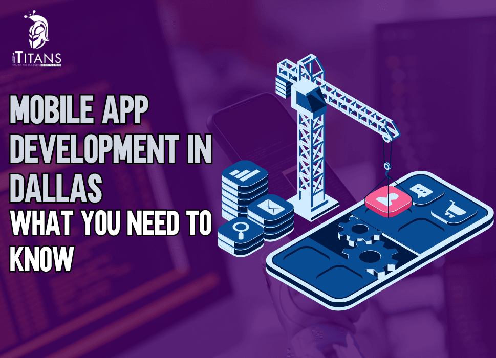 Mobile App Development in Dallas | What You Need to Know