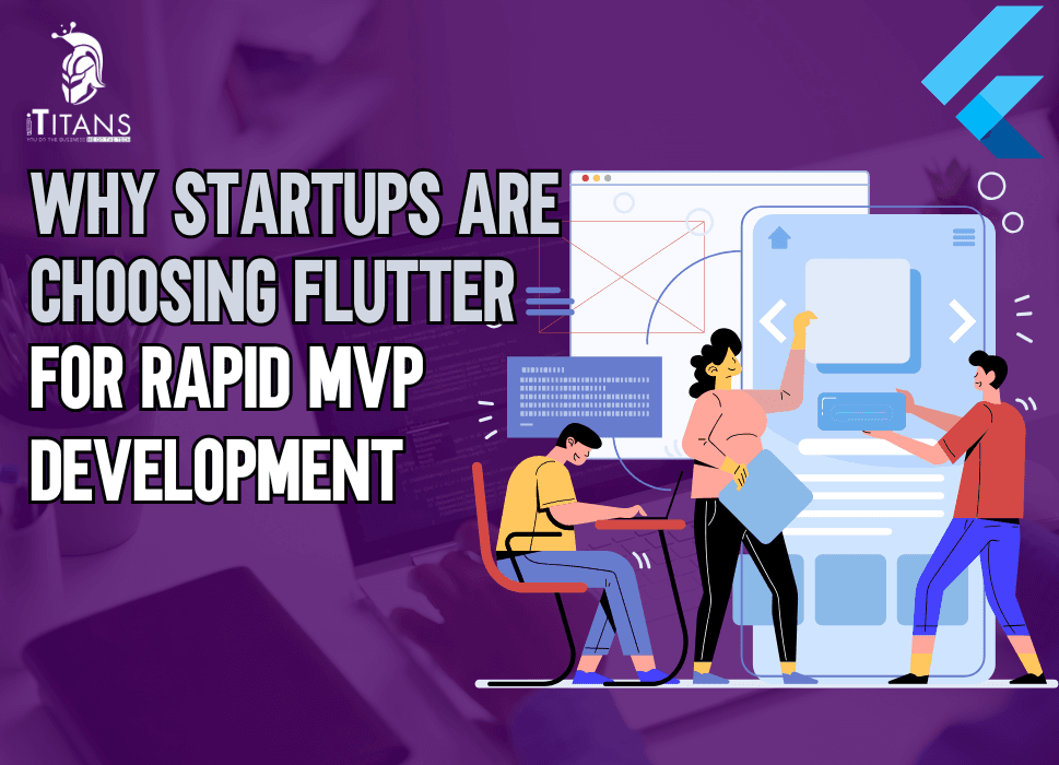 Why Startups choose Flutter for Fast &amp; Efficient MVP Development