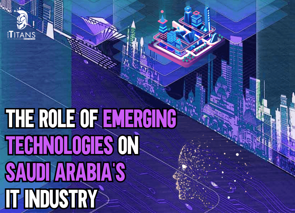 Role of Emerging Technologies on Saudi Arabia’s IT Industry