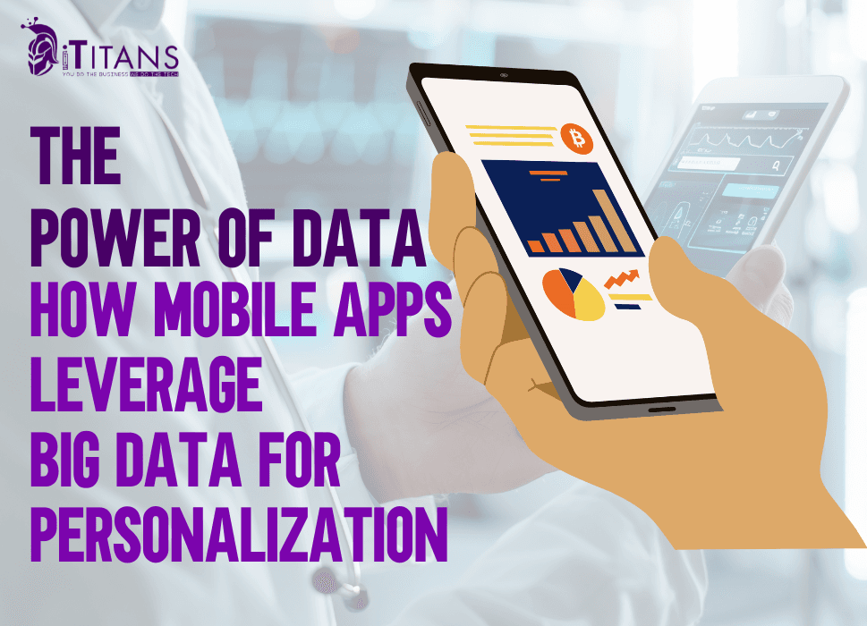 How Mobile Apps Leverage Big Data for Personalization