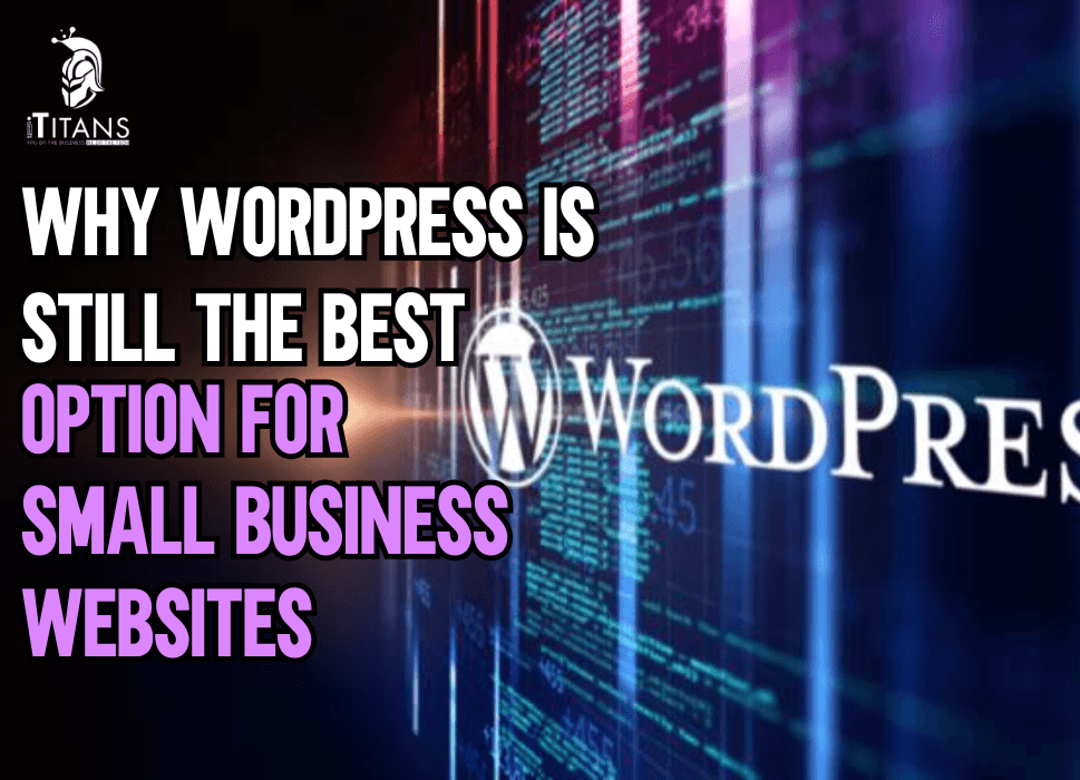 Why WordPress is Still the Best Option for Small Business Websites?