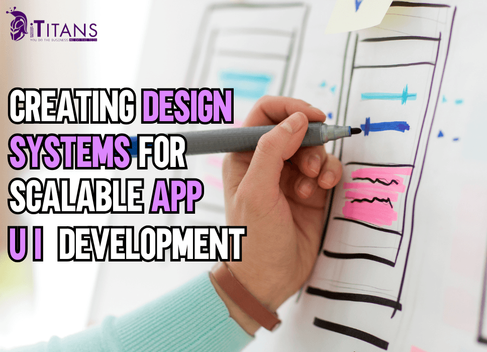 Creating Design Systems for Scalable UI App Development