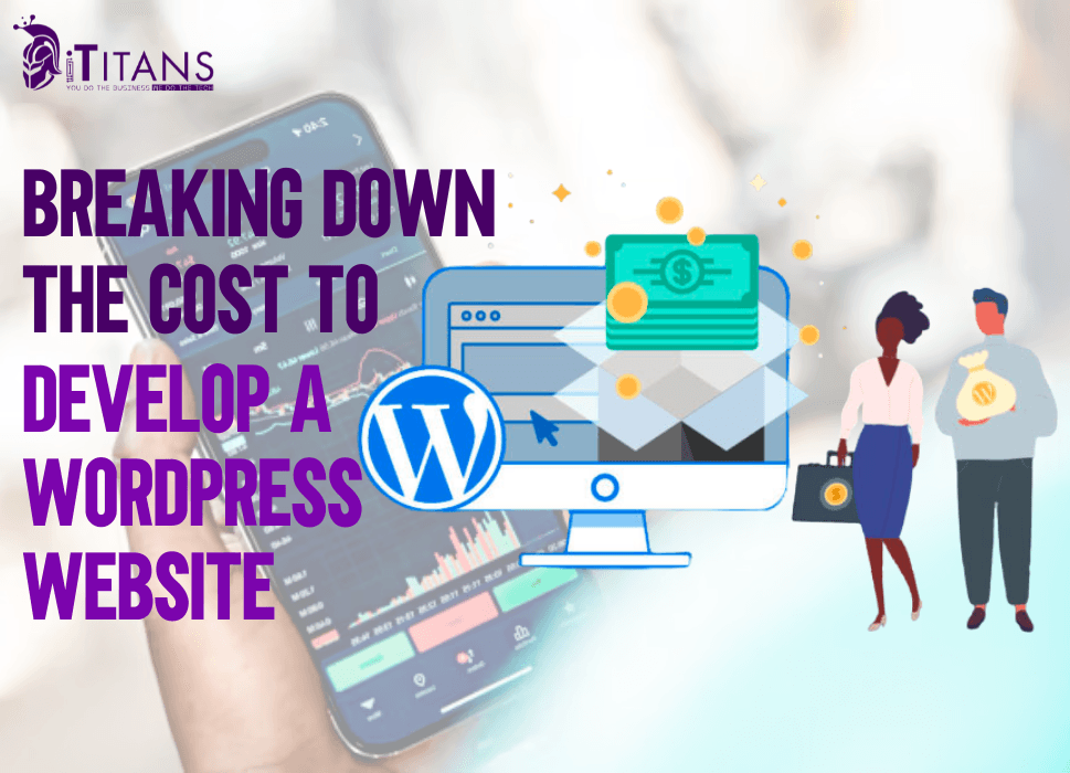 Breaking Down the Cost to Develop a WordPress Website