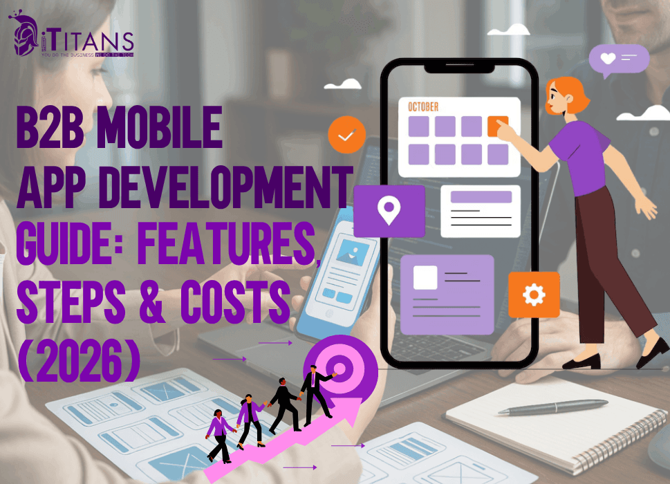 B2B Mobile App Development Guide: Features, Steps &amp; Costs (2026)