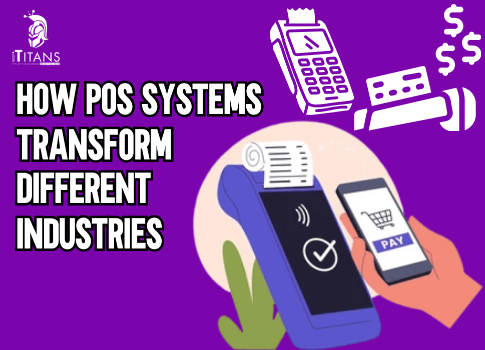 How POS Systems Transform Different Industries