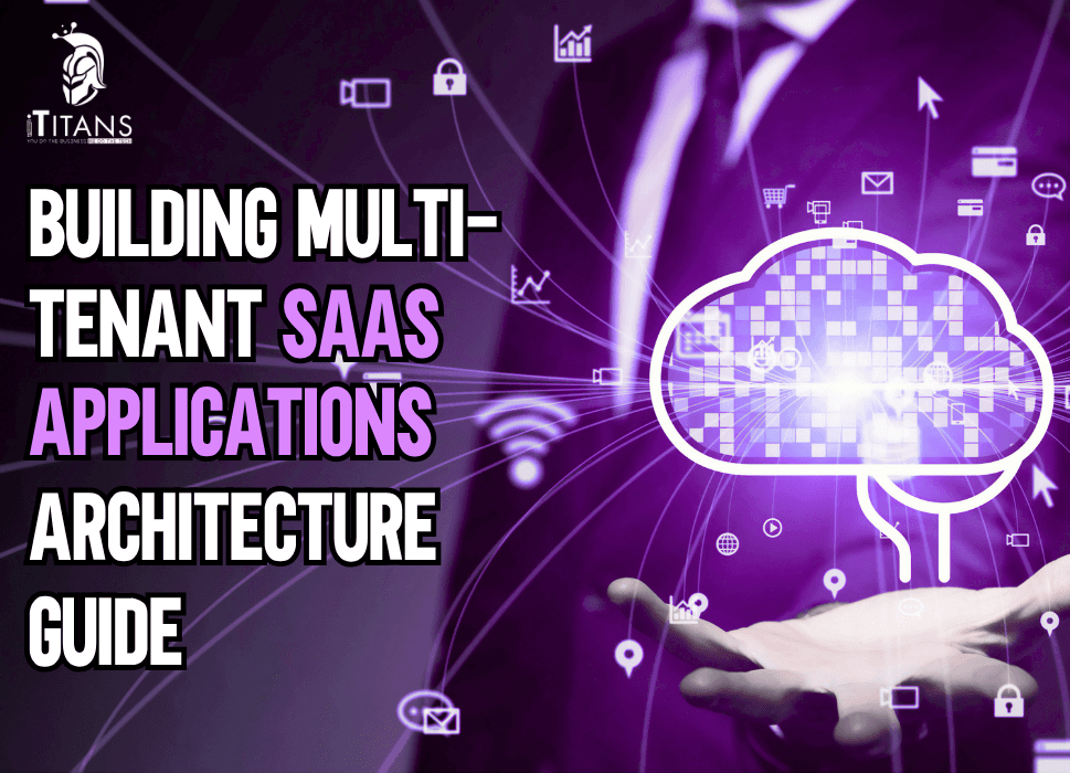 Building Multi-Tenant SaaS Applications: Architecture Guide