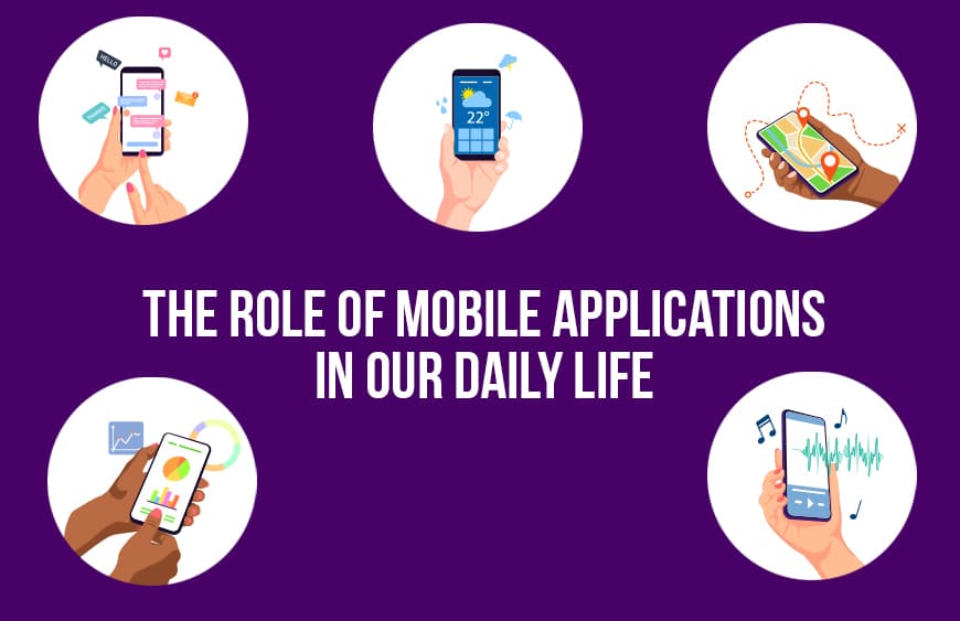 The Role of Mobile Applications in our Daily Life