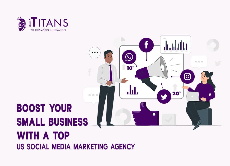 Boost Your Small Business with a Top US Social Media Marketing Agency