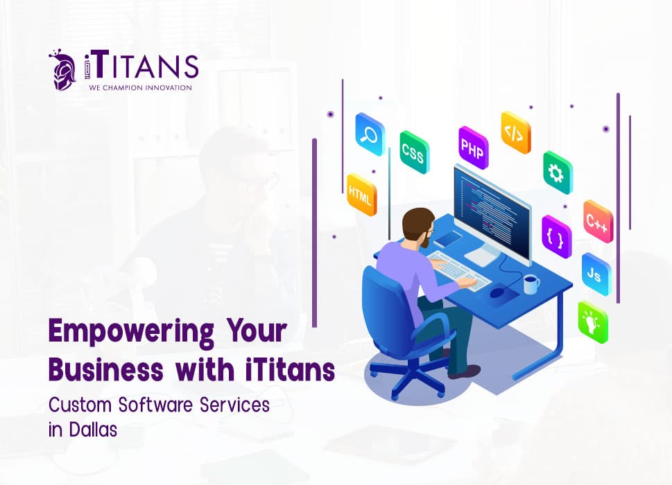 Empowering Your Business with iTitans | Custom Software Services in Dallas