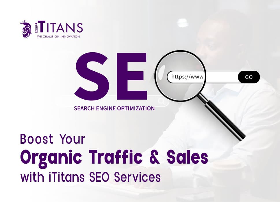 Boost Your Organic Traffic & Sales with iTitans SEO Services
