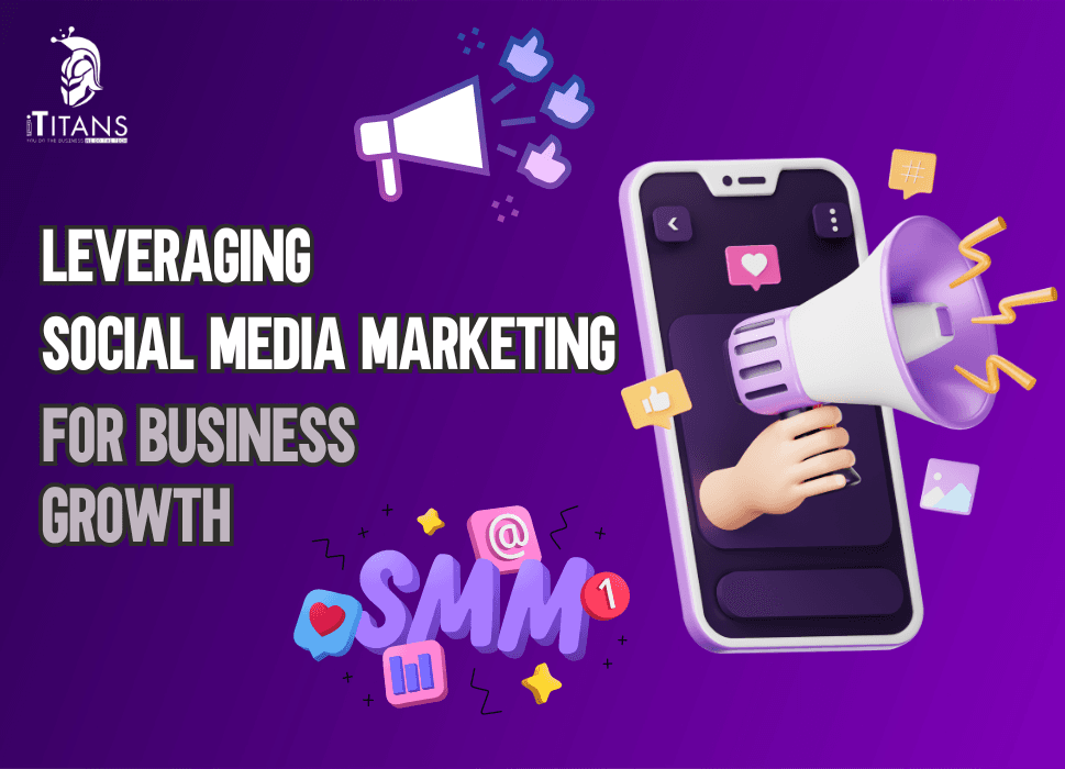 Leveraging Social Media Marketing for Business Growth