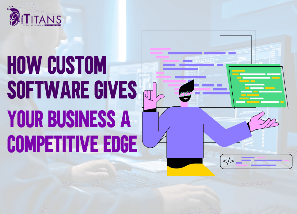 How Custom Software Gives Your Business a Competitive Edge