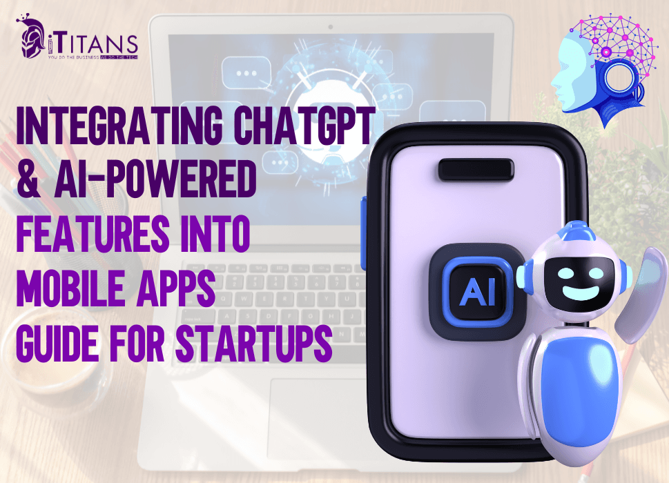 Integrating ChatGPT & AI-Powered Features into Mobile Apps