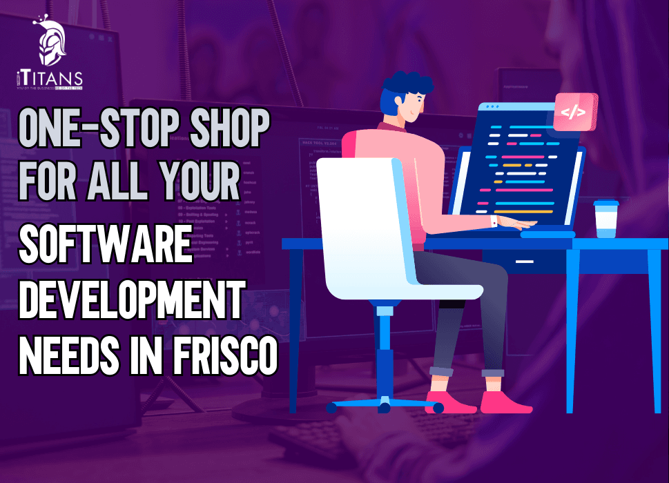 Your One-Stop Software Development Company in Frisco