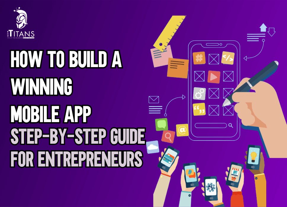 How to Build a Winning Mobile App Guide For Entrepreneurs
