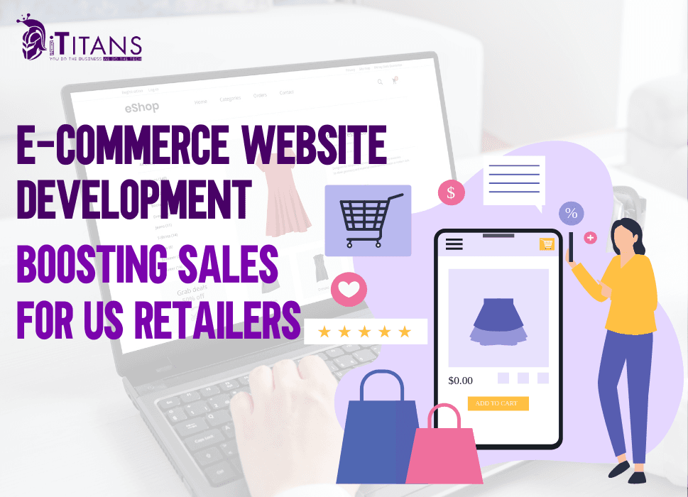 E-Commerce Website Development | Boosting Sales for US Retailers