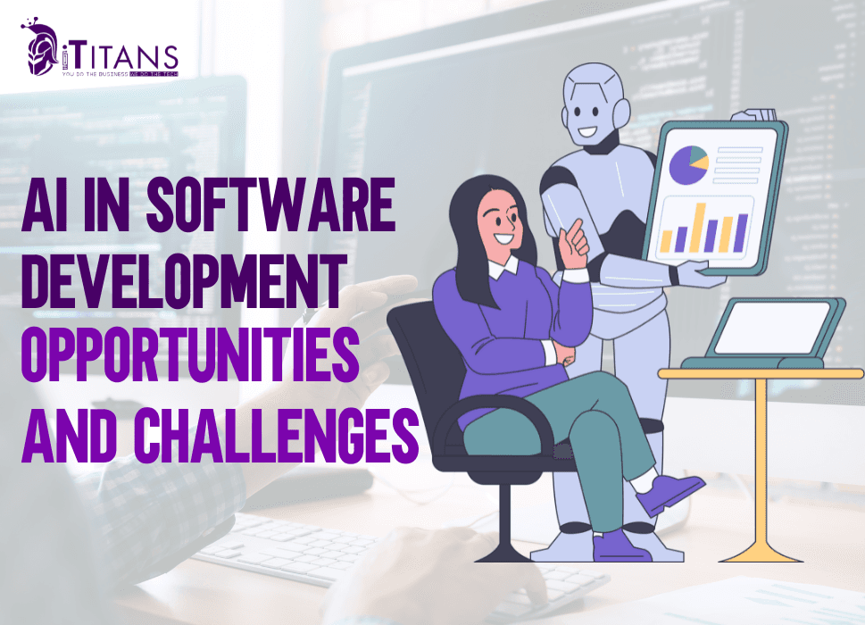 AI in Software Development | Opportunities and Challenges