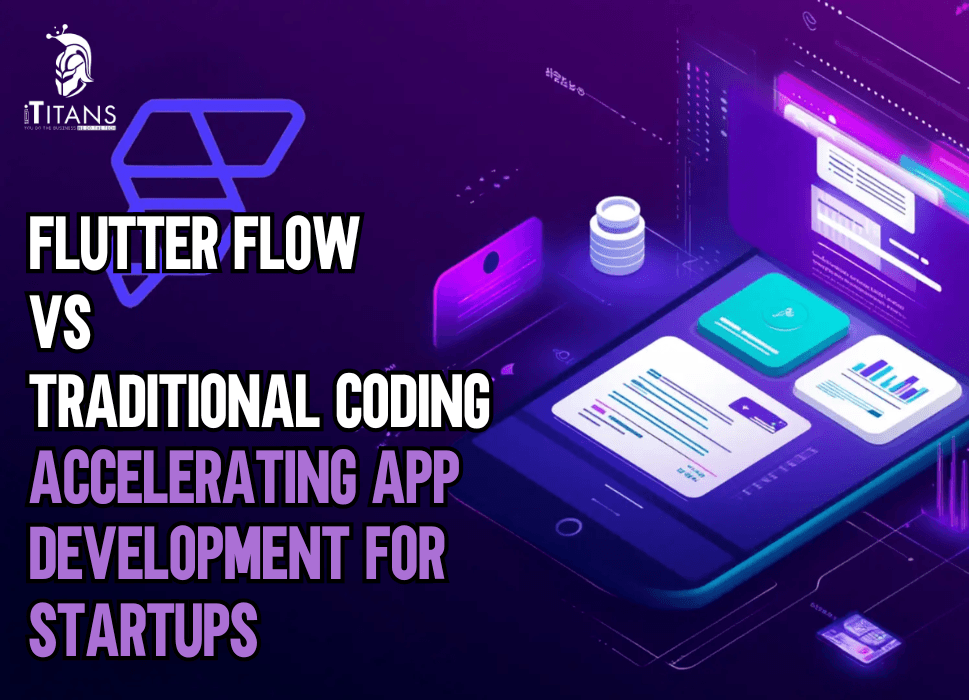 Flutter Flow vs Traditional Coding | Accelerating App Development for Startups