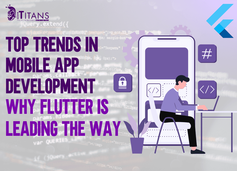 Top Mobile App Trends | Why Flutter Leads the Way