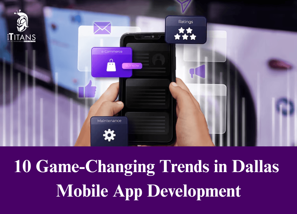 10 Game-Changing Trends in Dallas Mobile App Development
