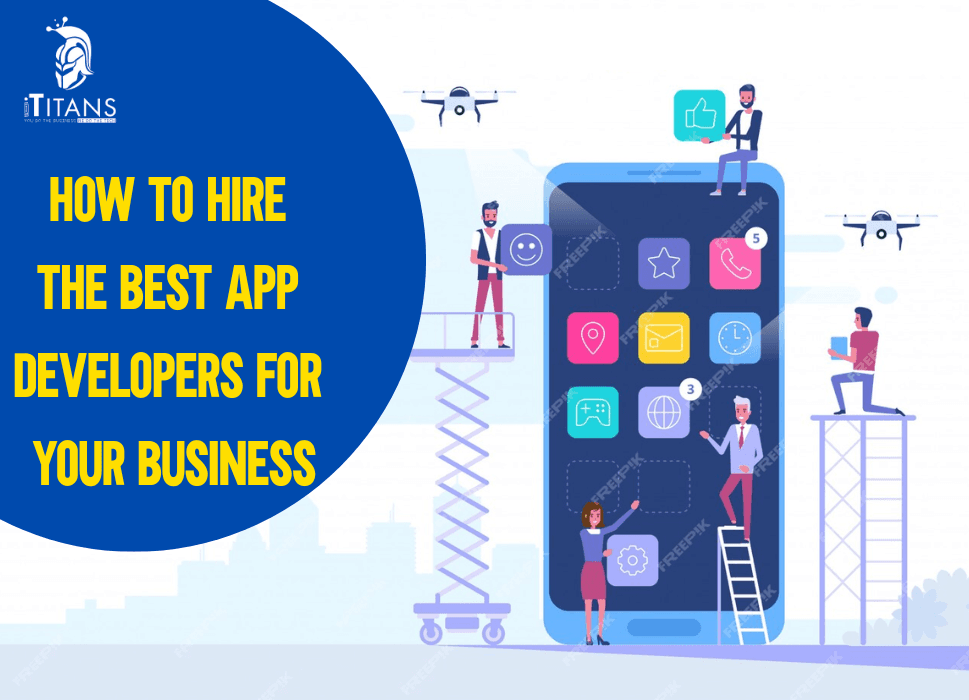 How to Hire the Best App Developers for Your Business
