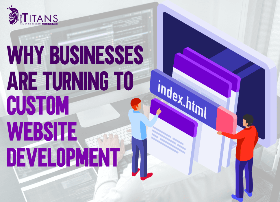 Why Companies Choose Custom Website Development