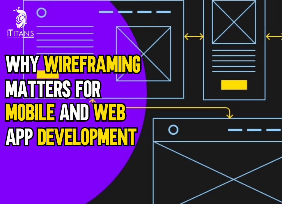 Why Wireframing Matters for Mobile and Web App Development