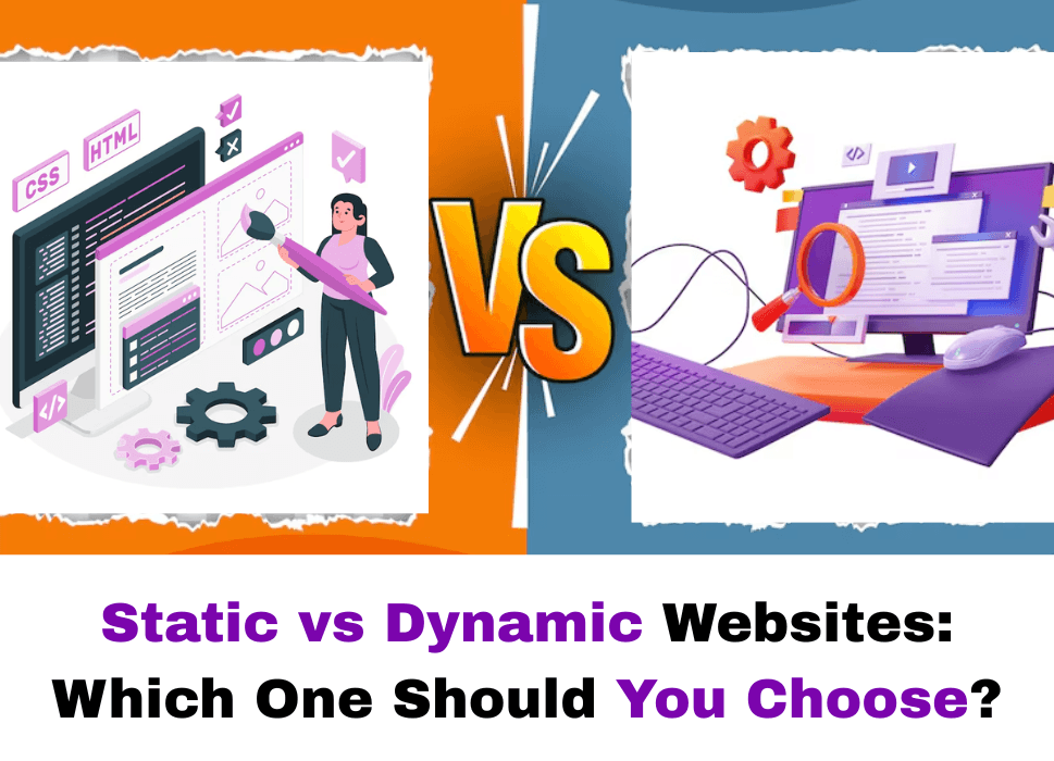 Static vs Dynamic Websites | Which One Should You Choose?