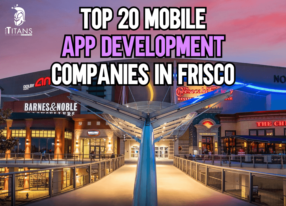 Top 20 Mobile App Development Companies in Frisco