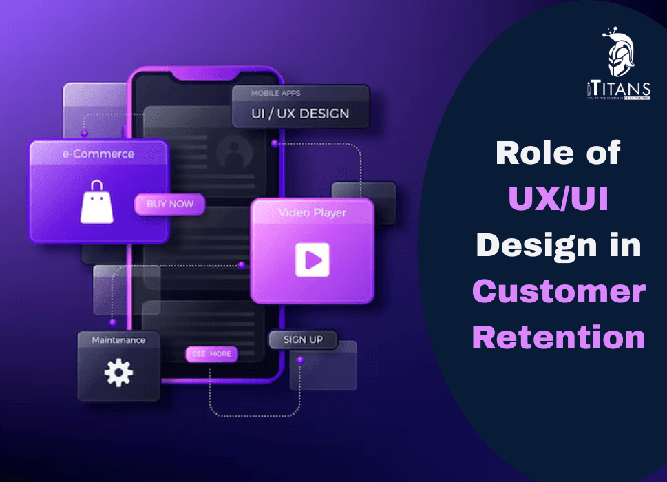 Role of UX/UI Design in Customer Retention