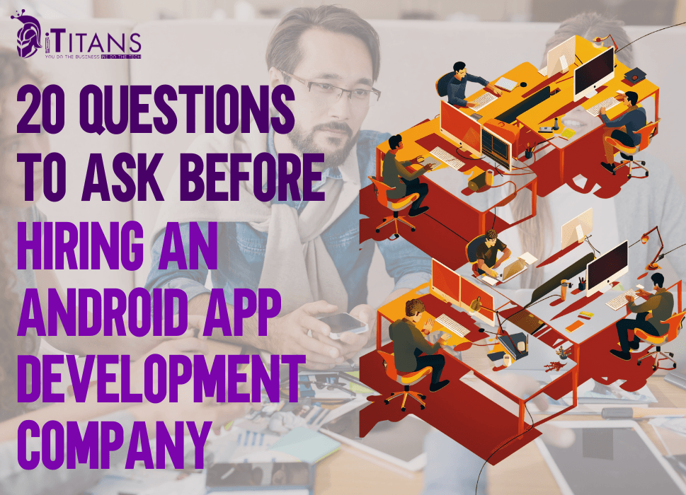 Questions to Ask Before Hiring an Android App Development Company