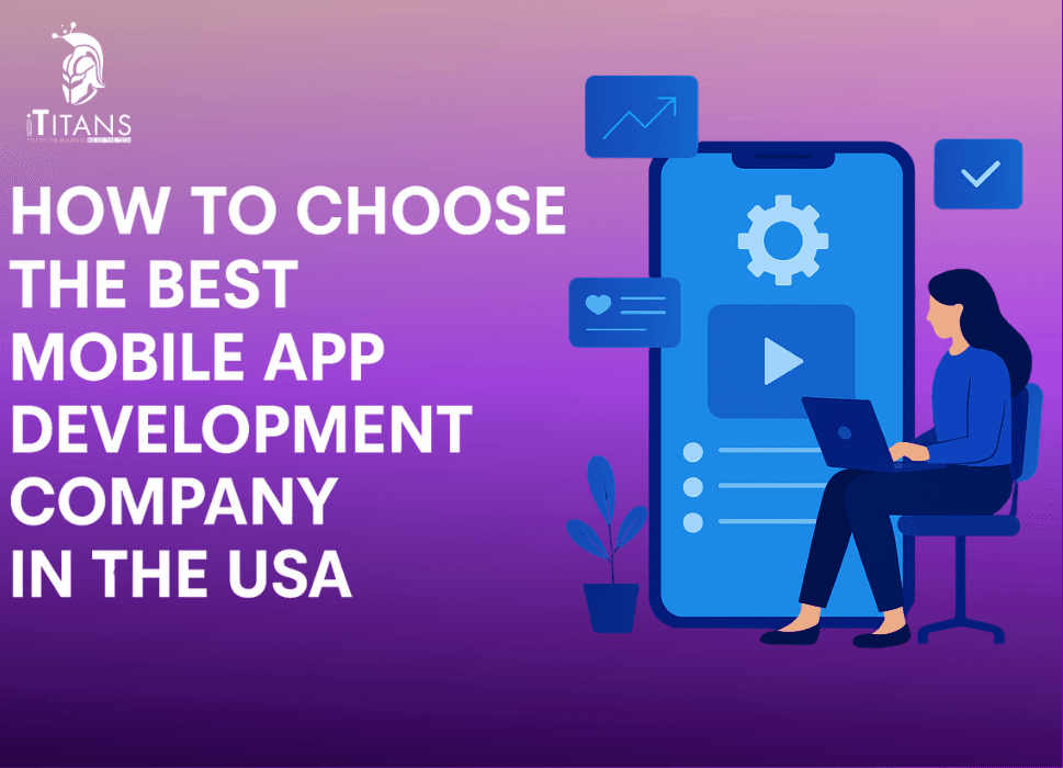 Choosing the Best Mobile App Development Company in the USA