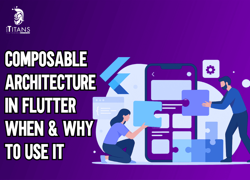 Composable Architecture in Flutter | When & Why to Use It