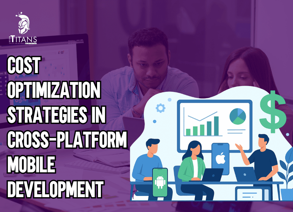 Cost Optimization Strategies in Cross-Platform Mobile Development