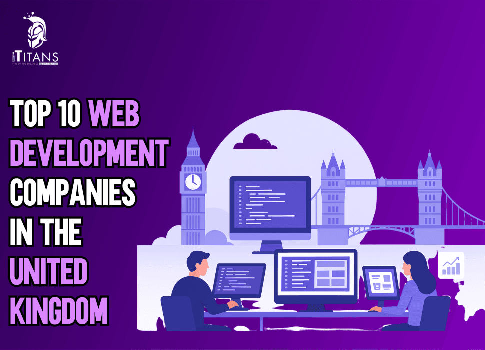 Top 10 Web Development Companies in the United Kingdom (UK)