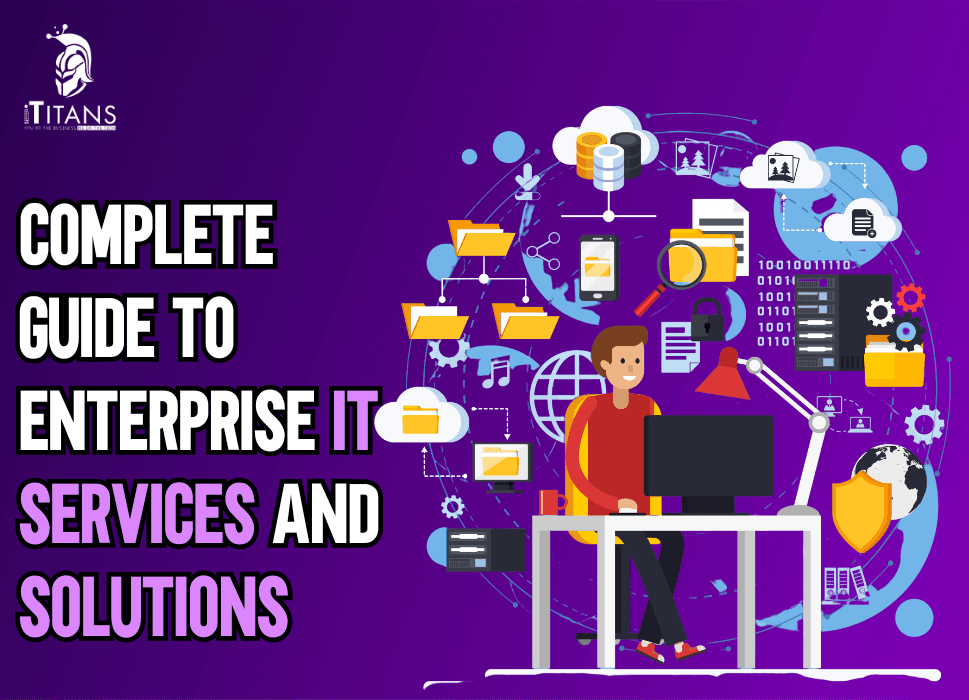 Complete Guide to Enterprise IT Services and Solutions