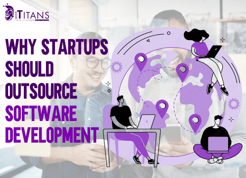 Why Startups Should Outsource Software Development?