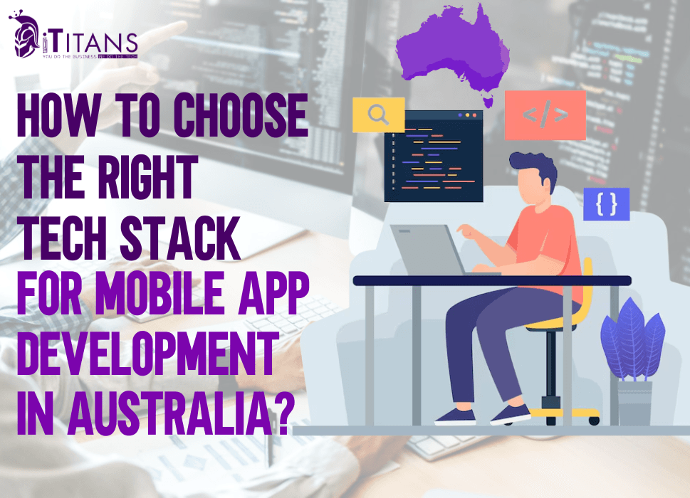How to Choose the Right Tech Stack for Mobile App Development in Australia?