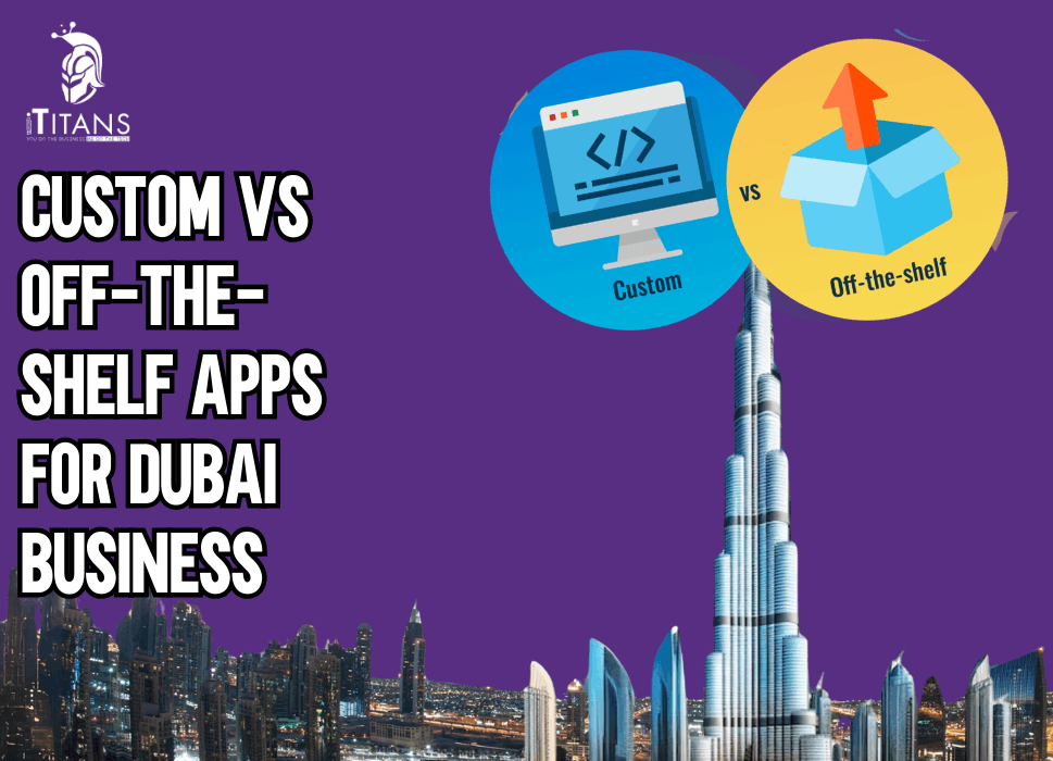Custom vs Off-the-Shelf Apps | Dubai Business Decision Guide