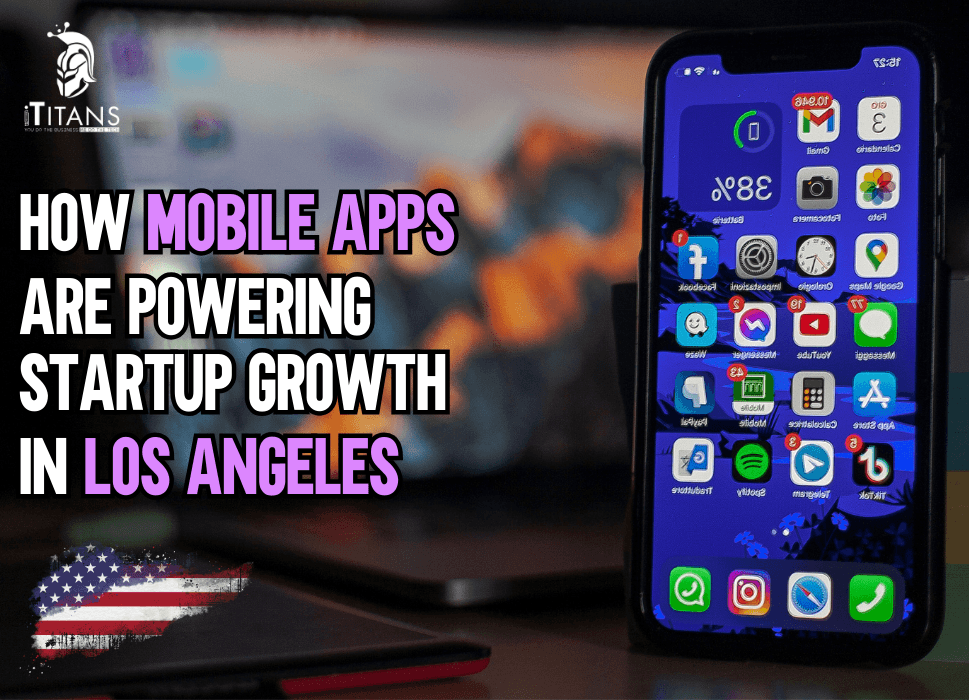 How Mobile Apps Are Powering Startup Growth in Los Angeles