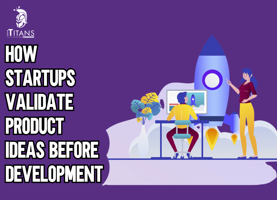 How Startups Validate Product Ideas Before Development