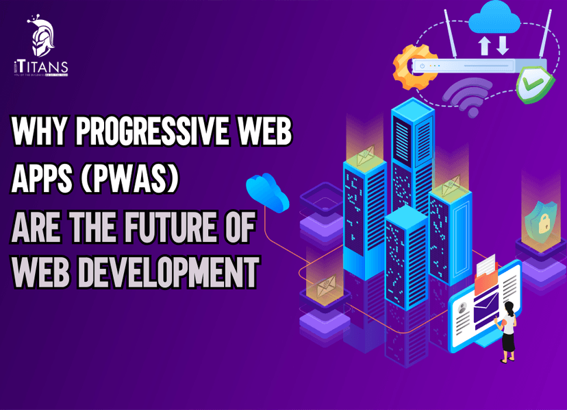 Progressve Development Why Progressive Web Apps Are the Future of Web Development | iTitans